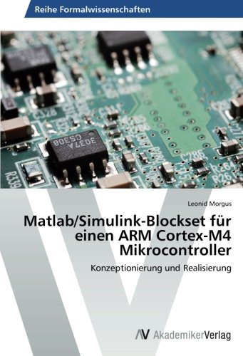 Matlab/Simulink-Blockset für einen ARM Cortex-M4 Mikrocontroller: Konzeptionierung und Realisierung