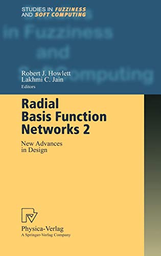 Radial Basis Function Networks 2. New Advances in Design (Studies in Fuzziness and Soft Computing Vol. 67) (Studies in Fuzziness and Soft Computing, 67, Band 67)