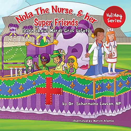 Nola The Nurse® and her Super friends: Learn about Mardi Gras Safety