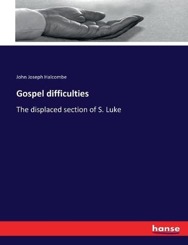 Gospel difficulties: The displaced section of S. Luke