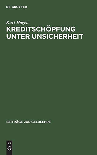 Kreditschöpfung unter Unsicherheit: Aktivplanung einer Bank und Implikationen für die Übertragung monetärer Impulse (Beiträge zur Geldlehre, Band 10)