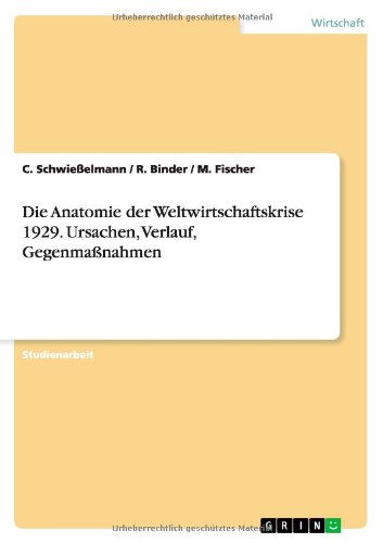 Die Anatomie der Weltwirtschaftskrise 1929. Ursachen, Verlauf, Gegenmaßnahmen