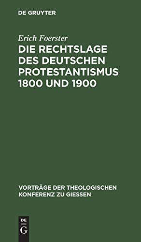 Die Rechtslage des deutschen Protestantismus 1800 und 1900 (Vorträge der Theologischen Konferenz zu Giessen, 15, Band 15)
