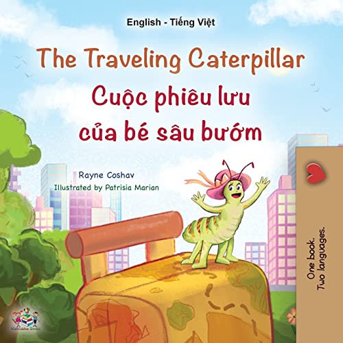 The Traveling Caterpillar (English Vietnamese Bilingual Children's Book) (English Vietnamese Bilingual Collection)
