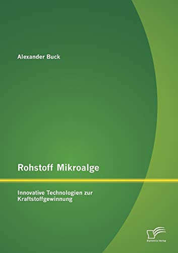 Rohstoff Mikroalge: Innovative Technologien zur Kraftstoffgewinnung