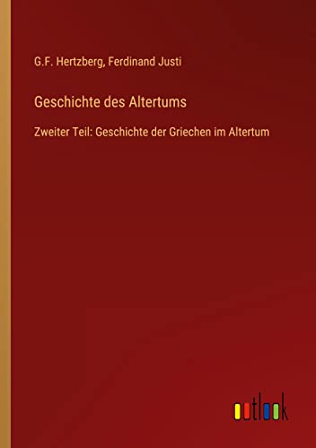 Geschichte des Altertums: Zweiter Teil: Geschichte der Griechen im Altertum