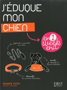 J'éduque mon chien en 1 week-end