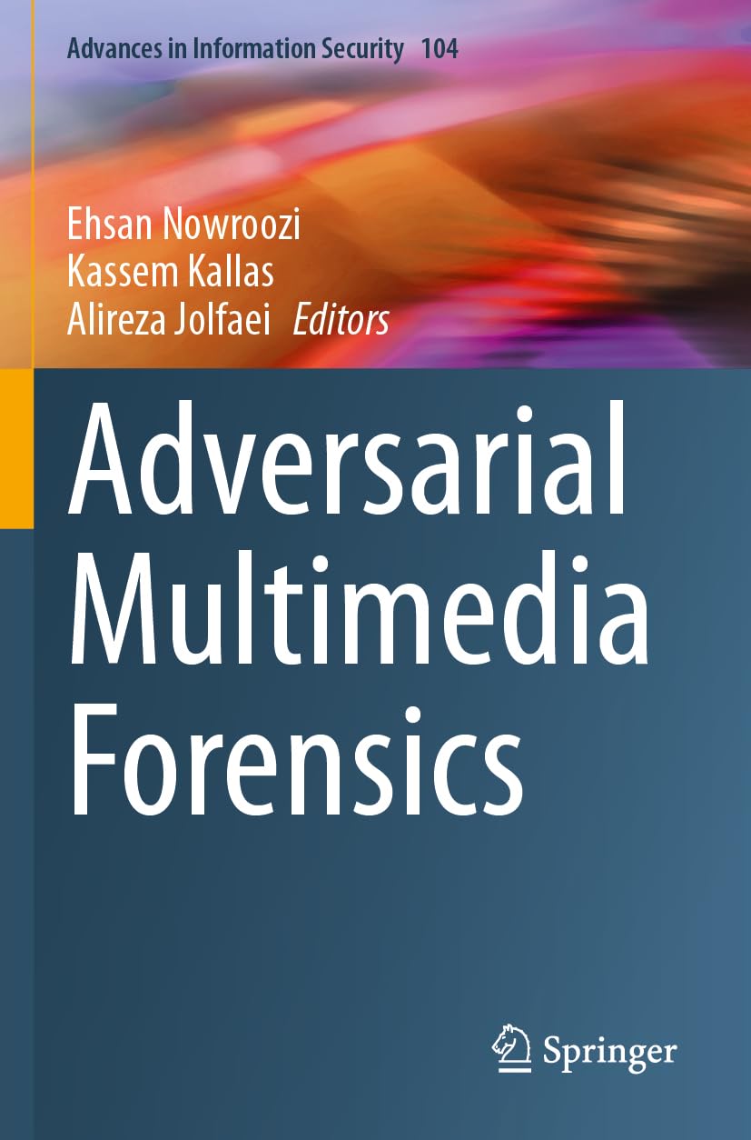 Adversarial Multimedia Forensics (Advances in Information Security, 104, Band 104)
