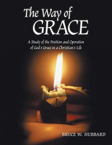 The Way of Grace: A Study of the Position and Operation of God's Grace in a Christian's Life