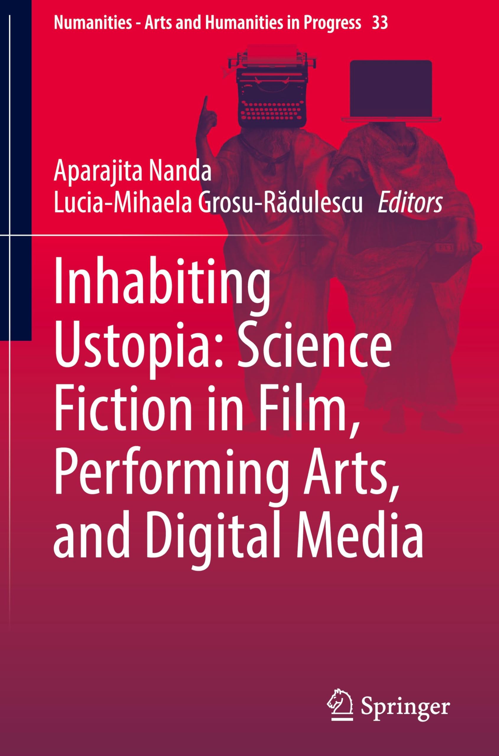 Inhabiting Ustopia: Science Fiction in Film, Performing Arts, and Digital Media (Numanities - Arts and Humanities in Progress, 33, Band 33)