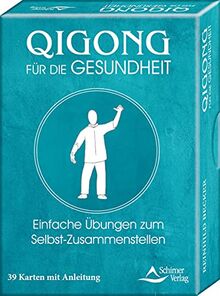 Qigong für die Gesundheit- Einfache Übungen zum Selbst-Zusammenstellen: - 39 Karten mit Anleitung