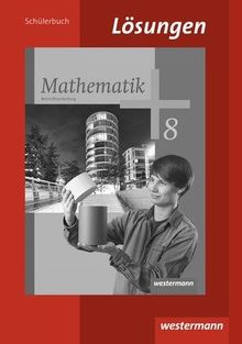 Mathematik - Ausgabe 2013 für die Sekundarstufe I in Berlin. Lösungen 8