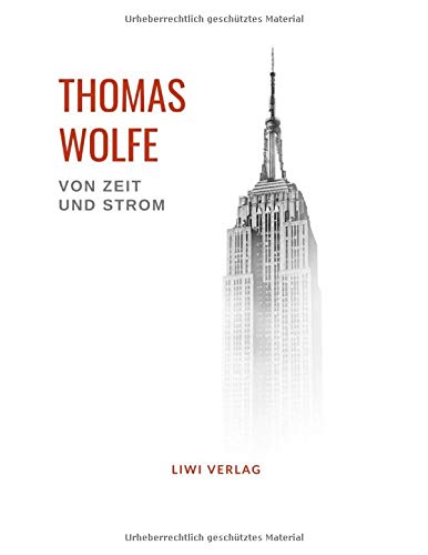 Thomas Wolfe: Von Zeit und Strom: Eine Legende vom Hunger des Menschen in der Jugend. Vollständige Neuausgabe.