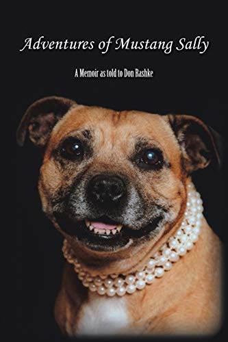 Adventures of Mustang Sally: A Memoir as told to Don Rashke