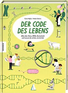 Der Code des Lebens: Alles über Gene, DNA, Gentechnik und warum du so bist, wie du bist