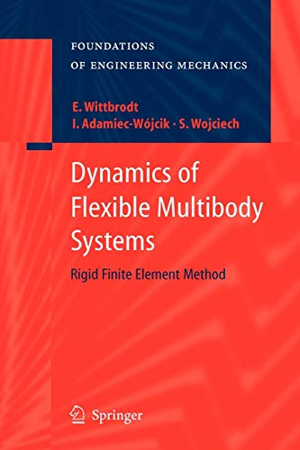 Dynamics of Flexible Multibody Systems: Rigid Finite Element Method (Foundations of Engineering Mechanics)