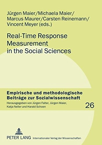 Real-Time Response Measurement in the Social Sciences: Methodological Perspectives and Applications (Empirische und methodologische Beiträge zur Sozialwissenschaft)