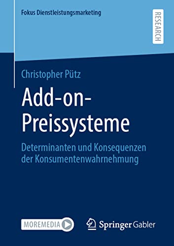 Add-on-Preissysteme: Determinanten und Konsequenzen der Konsumentenwahrnehmung (Fokus Dienstleistungsmarketing)