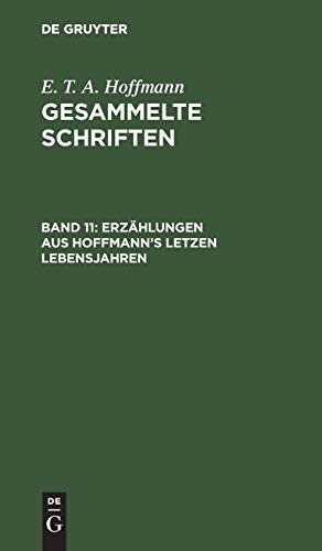 Erzählungen aus Hoffmann's letzen Lebensjahren: (Zwei Theile) (E. T. A. Hoffmann: Gesammelte Schriften)
