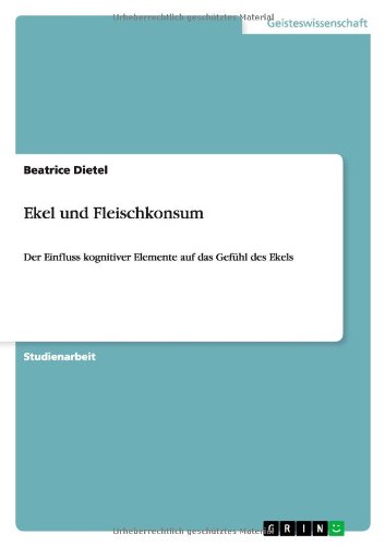 Ekel und Fleischkonsum: Der Einfluss kognitiver Elemente auf das Gefühl des Ekels