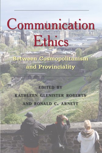 Communication Ethics: Between Cosmopolitanism and Provinciality (Critical Intercultural Communication Studies)