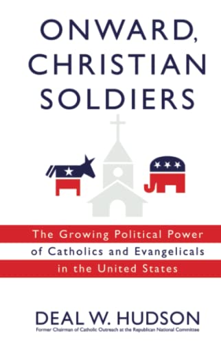 Onward, Christian Soldiers: The Growing Political Power of Catholics and Evangelicals in the United States