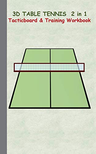 3D Table Tennis Tacticboard and Training Workbook: Tactics/strategies/drills for trainer/coaches, notebook, training, exercise, exercises, drills, ... tactic, competition, match, bestseller