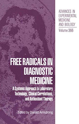 Free Radicals in Diagnostic Medicine: A Systems Approach to Laboratory Technology, Clinical Correlations, and Antioxidant Therapy (Advances in Experimental Medicine and Biology, 366, Band 366)
