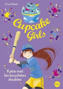 Cupcake girls. Vol. 5. Katie met les bouchées doubles