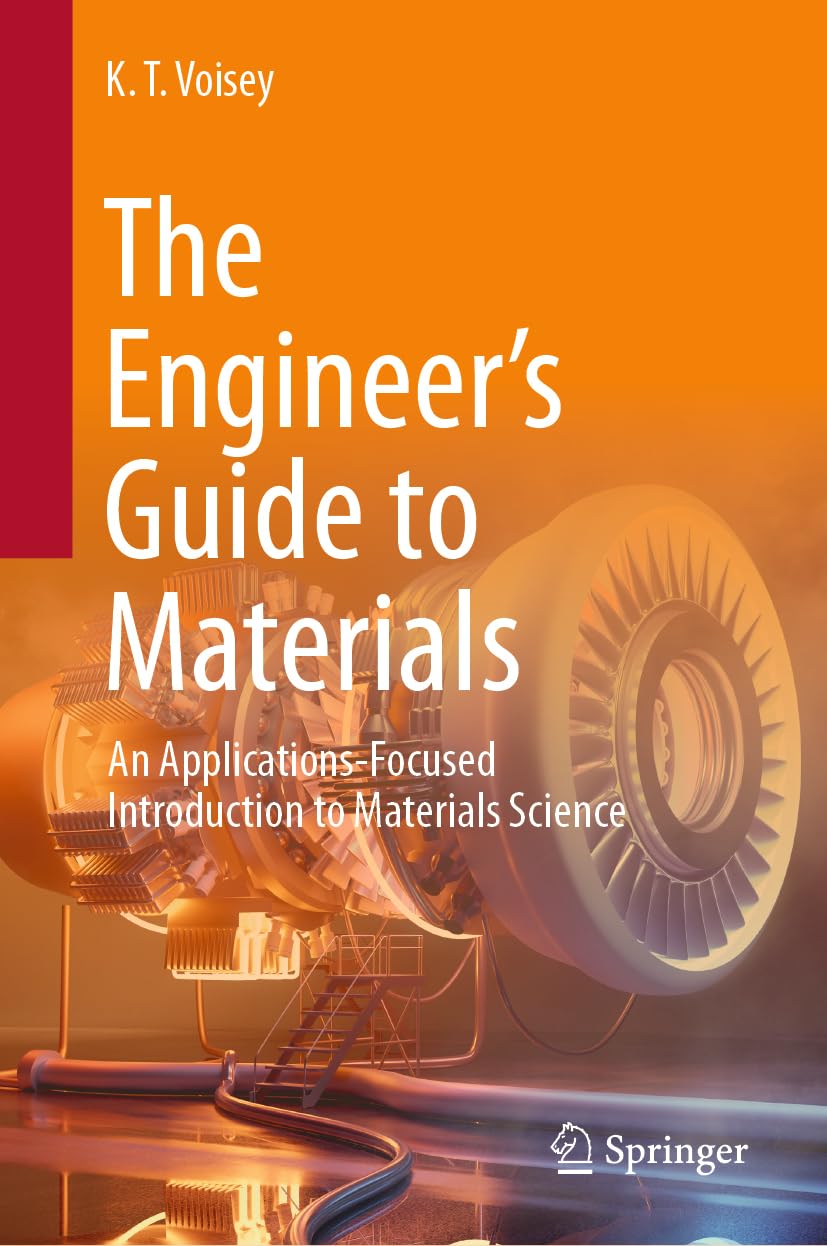 The Engineer’s Guide to Materials: An Applications-Focused Introduction to Materials Science