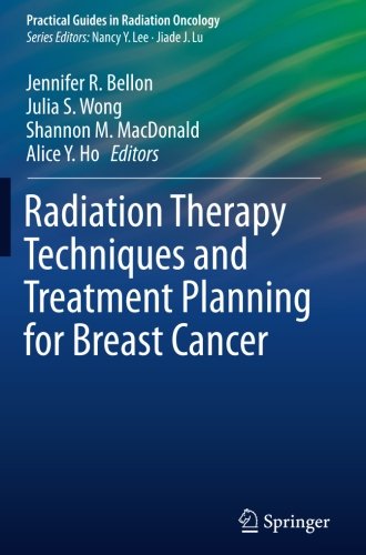 Radiation Therapy Techniques and Treatment Planning for Breast Cancer (Practical Guides in Radiation Oncology)