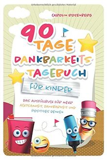 90 Tage Dankbarkeitstagebuch für Kinder: Mein Ausfüllbuch für mehr Achtsamkeit, Dankbarkeit und positives Denken