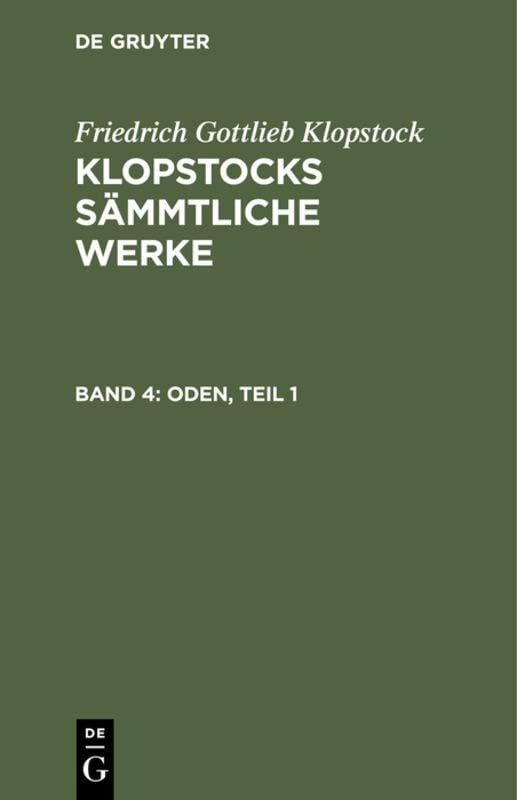 Oden, Teil 1: Aus: [sämmtliche Werke ] Klopstocks Sämmtliche Werke, 4 (Friedrich Gottlieb Klopstock: Klopstocks sämmtliche Werke)