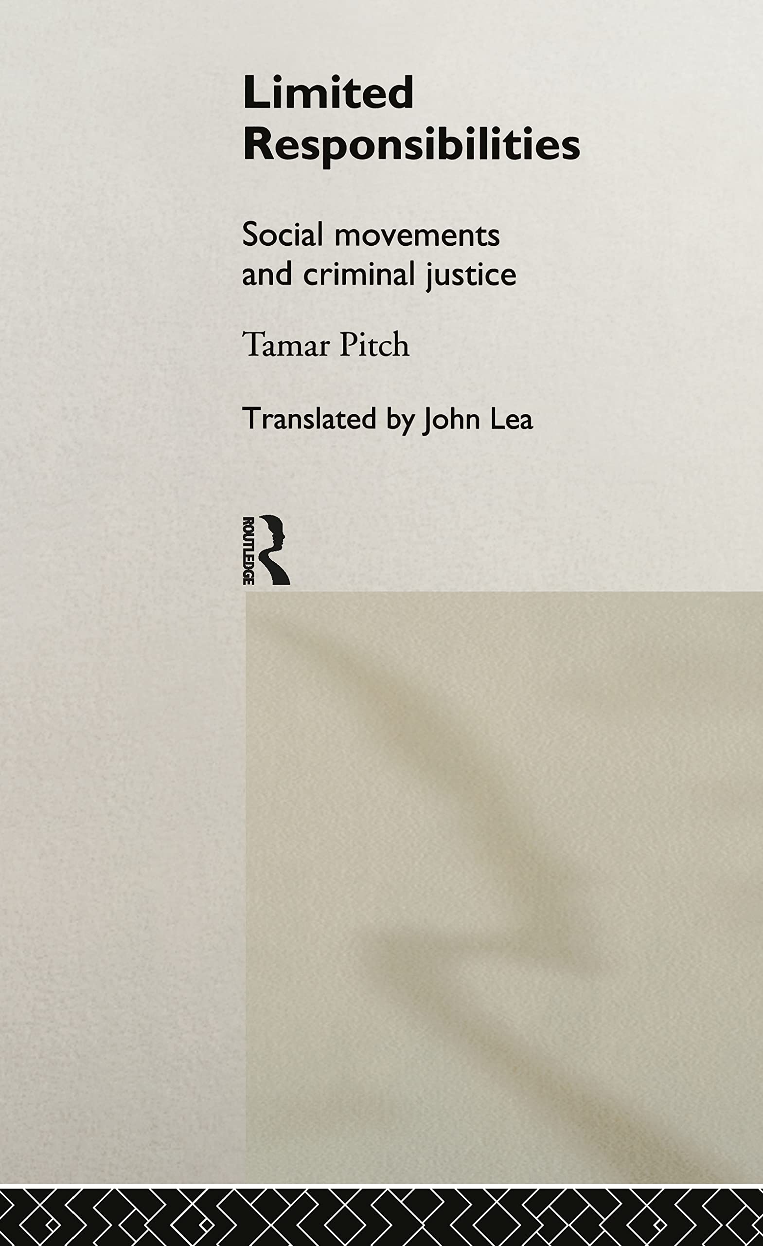 Limited Responsibilities: Social Movements and Criminal Justice (Sociology of Law and Crime)