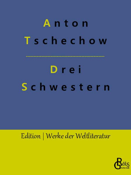 Drei Schwestern: Ein Drama (Edition Werke der Weltliteratur)