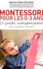 Montessori pour les 0-3 ans : le guide indispensable pour une enfance heureuse