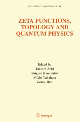 Zeta Functions, Topology and Quantum Physics (Developments in Mathematics, Band 14)