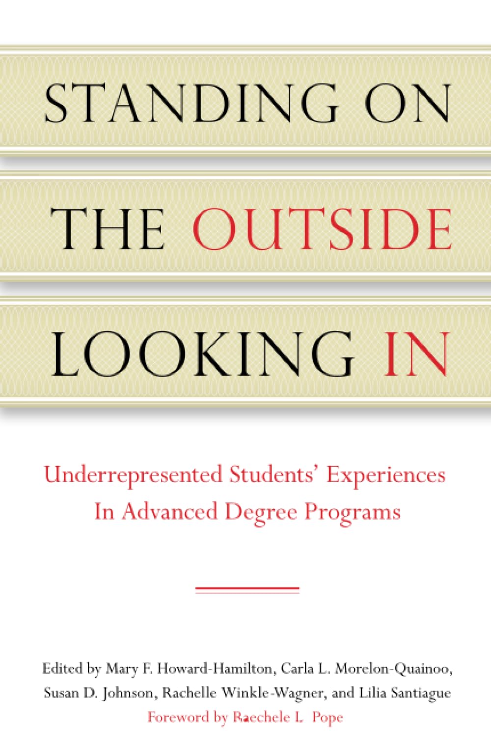 Standing on the Outside Looking In: Underrepresented Students' Experiences in Advanced Degree Programs