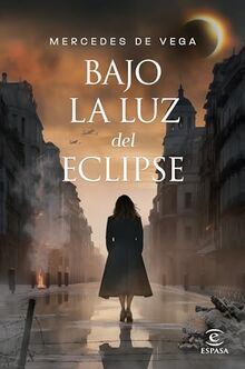 Bajo la luz del eclipse (ESPASA NARRATIVA)