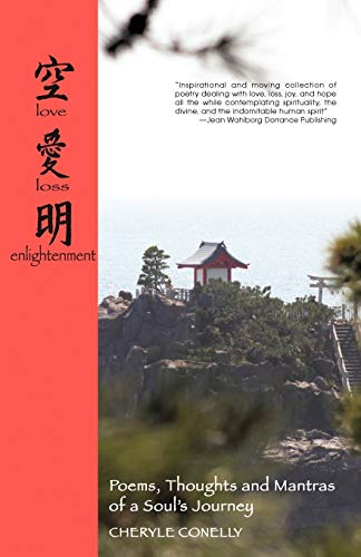 Love, Loss and Enlightenment: Poems, Thoughts, and Mantra of a Soul's Journey