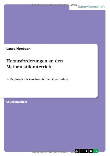 Herausforderungen an den Mathematikunterricht: zu Beginn der Sekundarstufe I am Gymnasium