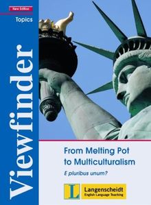 From Melting Pot to Multiculturalism - Students' Book: E pluribus unum? (Viewfinder Topics - New Edition)