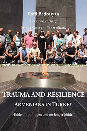 Trauma and Resilience: Armenians in Turkey - Hidden, not hidden and no longer hidden