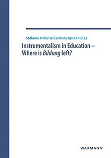 Instrumentalism in Education  Where is Bildung left?