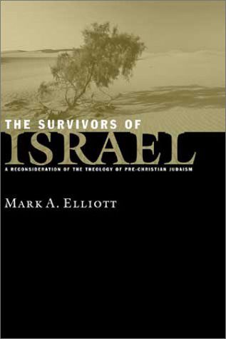 Elliott, Mark Adam The Survivors Of Israel, A Reconsideration Of The Theology Of Pre-Christian Judaism, Reconsideration Of Theology Of Pre-Christian Judaism