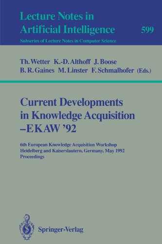 Current Developments In Knowledge Acquisition - Ekaw'92: 6th European Knowledge Acquisition Workshop, Heidelberg and Kaiserslautern, Germany, May . . ... / Lecture Notes in Artificial Intelligence)