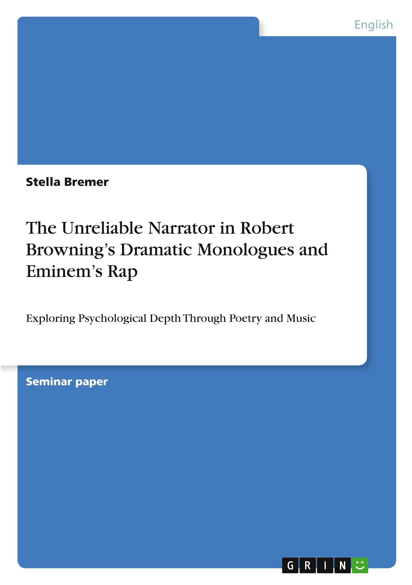 The Unreliable Narrator in Robert Browning's Dramatic Monologues and Eminem's Rap