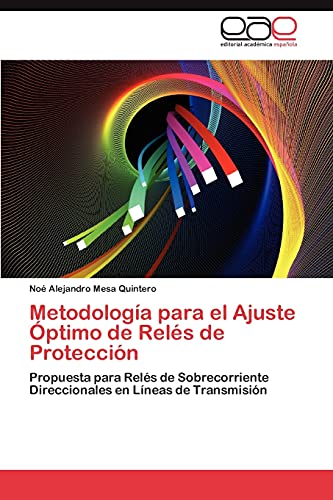 Metodología para el Ajuste Óptimo de Relés de Protección: Propuesta para Relés de Sobrecorriente Direccionales en Líneas de Transmisión