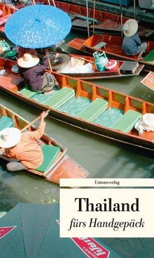 Thailand fürs Handgepäck. Geschichten und Berichte - Ein Kulturkompass: Geschichten fürs Handgepäck