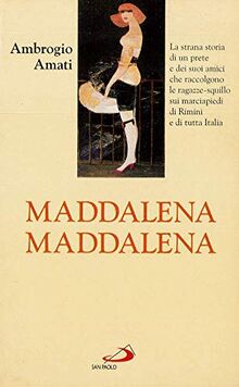 Maddalena, Maddalena! La strana storia di un prete e dei suoi amici che raccolgono le ragazze-squillo sui marciapiedi di Rimini e di tutta Italia (Oltre lo scacco, Band 23)